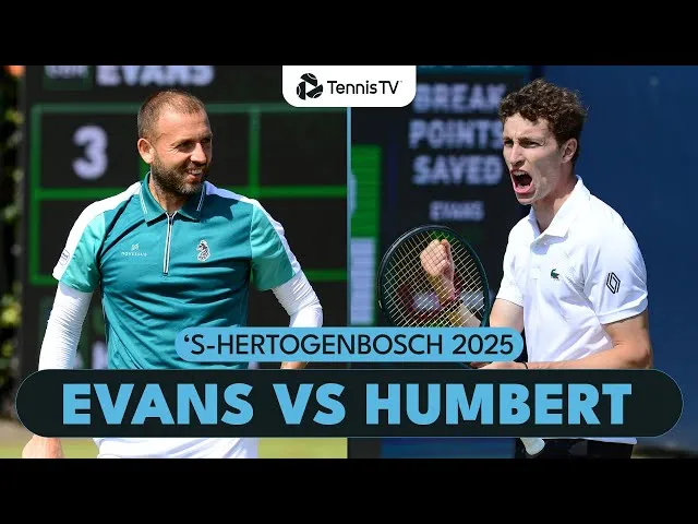 Dan Evans contre Ugo Humbert | Résumé du tournoi de 's-Hertogenbosch 2025
