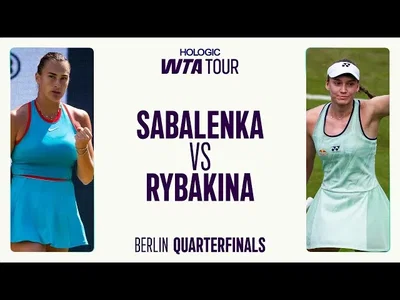 Aryna Sabalenka Vs. Elena Rybakina | Quart de finale Berlin 2025 Résumé du match