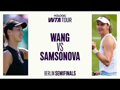 Wang Xinyu Vs. Liudmila Samsonova | Demi-finales Berlin 2025 | Résumé du match WTA