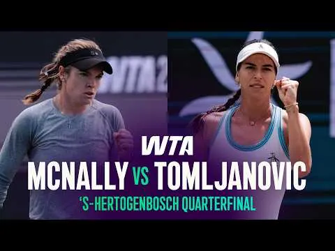 Ajla Tomljanovic bat Caty Mcnally à 's-Hertogenbosch 2026 – Quart de finale