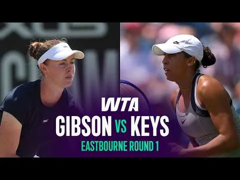 Keys bat Gibson à Eastbourne 2026 – 1er tour