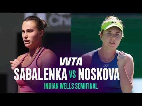 Sabalenka bat Noskova à Indian Wells 2026 – Demi-finale